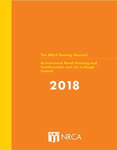 NRCA Roofing Manual: Architectural Metal Flashing, Condensation and Air Leakage Control, 2018
