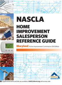 MARYLAND-NASCLA Home Improvement Salesperson Reference Guide, Maryland Home Improvement Commission 5th Edition