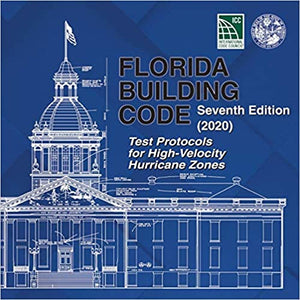 2020 Florida Building Code - Test Protocols for High Velocity Hurricane Zone, 7th edition