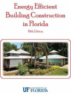 Energy Efficient Building Construction in Florida, 10th Ed
