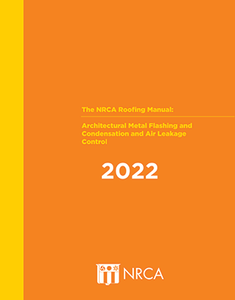 NRCA Roofing Manual: Architectural Metal Flashing, Condensation and Air Leakage Control, 2022